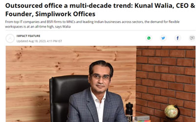 Outsourced office a multi-decade trend: Kunal Walia, CEO & Founder, Simpliwork Offices